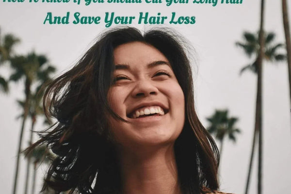 How To Know If You Should Cut Your Long Hair And Save Your Hair Loss - TwoHerbs