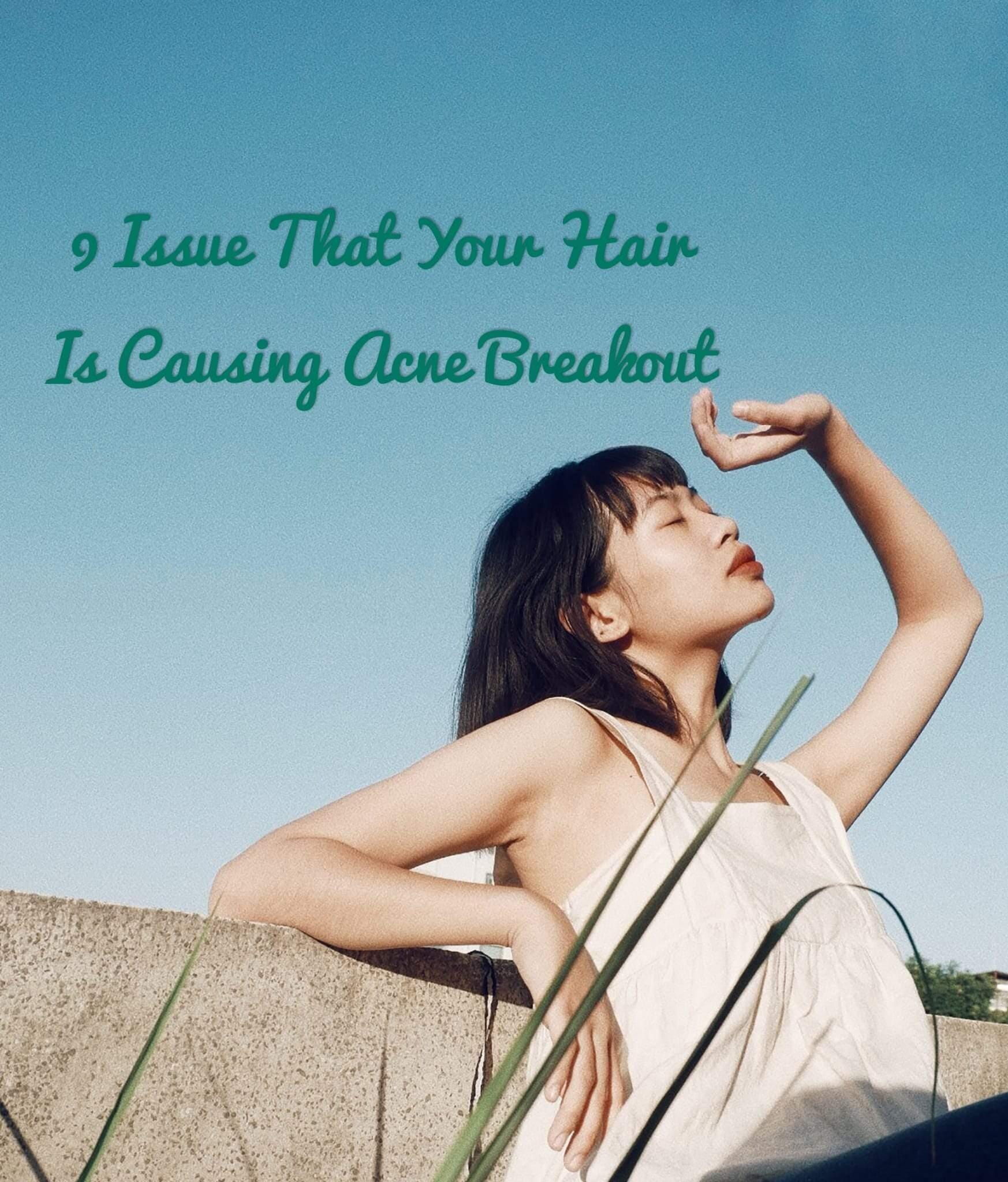 9 Issue That Your Hair Is Causing Acne Breakout - TwoHerbs