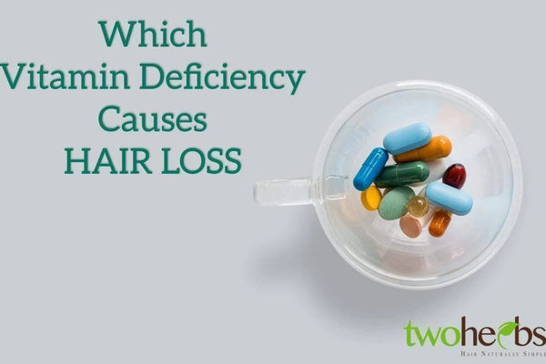 Which Vitamin Deficiency Causes Hair Loss? - TwoHerbs